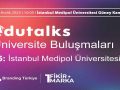 EduTalks Etkinliği 25 Aralık’ta İstanbul Medipol Üniversitesi’nde!