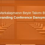 Küresel Markalaşmanın Beyin Takımı Büyüyor: Global Branding Conference Danışma Kurulu